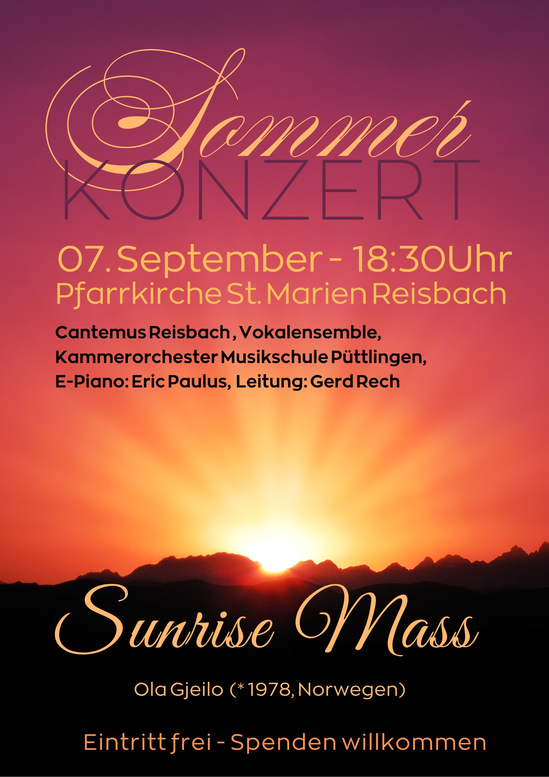 Plakat für ein Sommerkonzert. Datum und Uhrzeit: 7. September, 18:30 Uhr. Ort: Pfarrkirche St. Marien Reisbach. Mitwirkende: Cantemus Reisbach Vokalensemble, Kammerorchester Musikschule Püttlingen, E-Piano: Eric Paulus. Leitung: Gerd Rech. Programm: Sunrise Mass von Ola Gjeilo, geboren 1978 in Norwegen. Eintritt frei, Spenden willkommen. Hintergrund: Sonnenaufgang über Bergen, warme Farben in Orange, Rot und Violett.