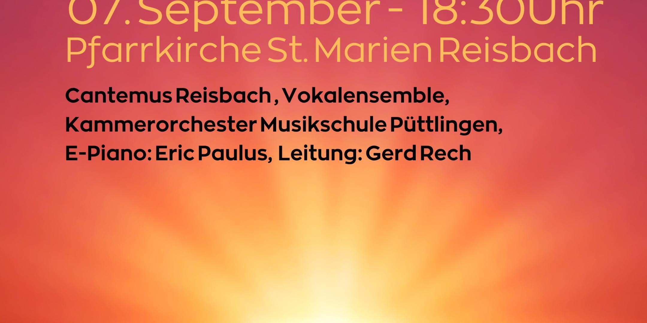 Plakat für ein Sommerkonzert. Datum und Uhrzeit: 7. September, 18:30 Uhr. Ort: Pfarrkirche St. Marien Reisbach. Mitwirkende: Cantemus Reisbach Vokalensemble, Kammerorchester Musikschule Püttlingen, E-Piano: Eric Paulus. Leitung: Gerd Rech. Programm: Sunrise Mass von Ola Gjeilo, geboren 1978 in Norwegen. Eintritt frei, Spenden willkommen. Hintergrund: Sonnenaufgang über Bergen, warme Farben in Orange, Rot und Violett.