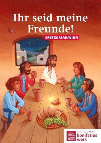 Plakat zur Erstkommunion mit dem Titel „Ihr seid meine Freunde!“. Darstellung von Jesus beim Abendmahl mit fünf Jüngern. Logo des Bonifatiuswerks unten rechts. (c) bonifatius werk Plakat zur Erstkommunion mit dem Titel „Ihr seid meine Freunde!“. Darstellung von Jesus beim Abendmahl mit fünf Jüngern. Logo des Bonifatiuswerks unten rechts.