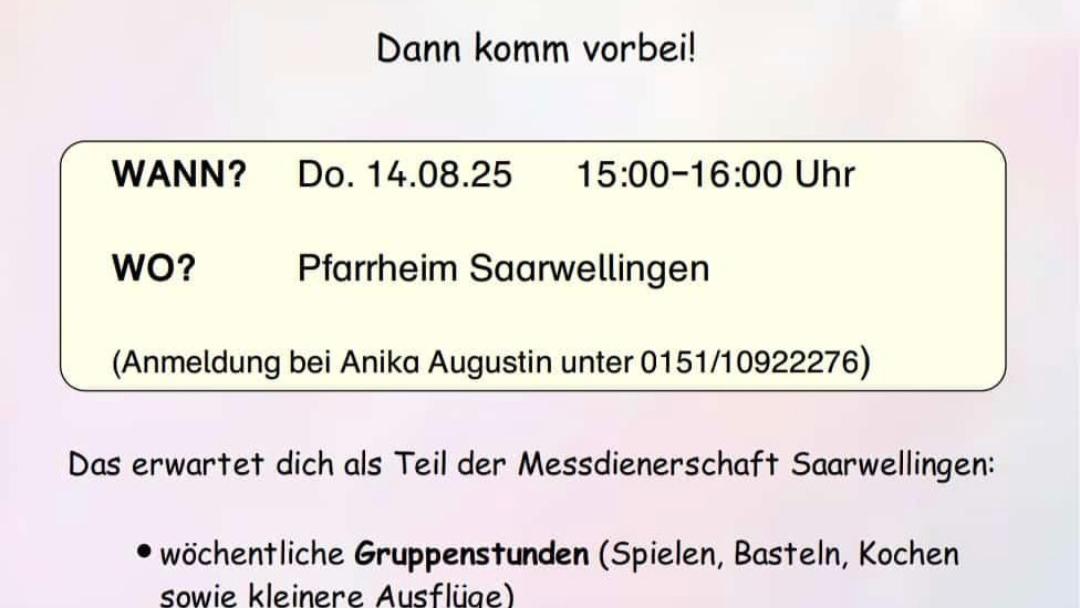 Plakat der Messdienerschaft Saarwellingen zur Schnuppergruppenstunde am Donnerstag, 14. August 2025, von 15 bis 16 Uhr im Pfarrheim Saarwellingen. Anmeldung bei Anika Augustin. Angeboten werden wöchentliche Gruppenstunden mit Spielen, Basteln, Kochen und Ausflügen, Messedienste alle zwei Monate, eine 10-tägige Medifahrt, sowie weitere Aktionen wie Sternsinger, Eiersammeln, Freizeitpark und Schwimmbad. Slogan: „Wir freuen uns auf Dich!“.