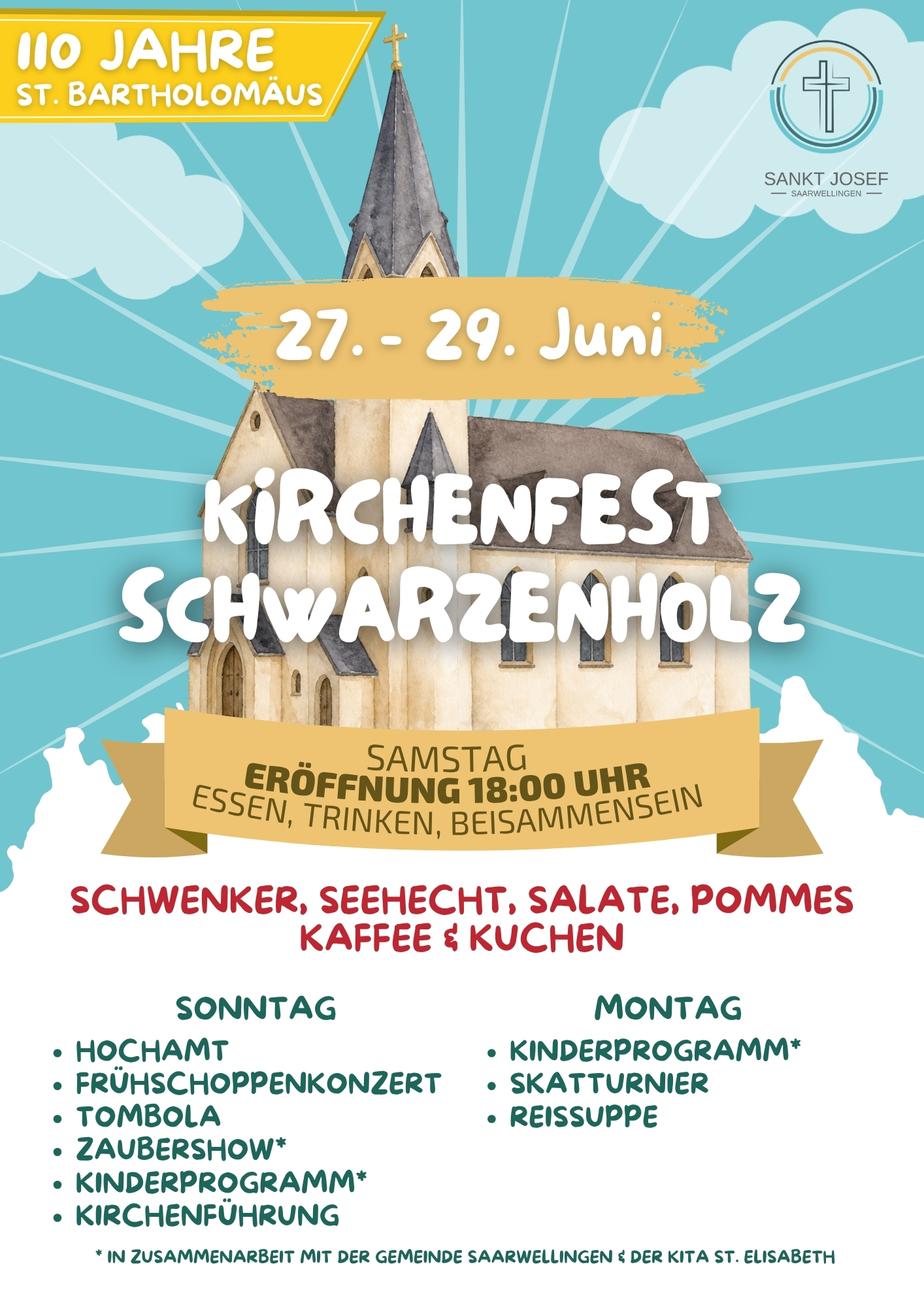 Plakat zum „Kirchenfest Schwarzenholz“ anlässlich „110 Jahre St. Bartholomäus“. Im Hintergrund ist eine gezeichnete Kirche vor blauem Himmel mit Wolken und strahlenförmigem Design zu sehen. Oben steht der Termin „27. – 29. Juni“ sowie das Logo von „Sankt Josef Saarwellingen“. Das Festprogramm umfasst Essen, Trinken und Beisammensein mit Schwenker, Seehecht, Salaten, Pommes sowie Kaffee und Kuchen. Für Sonntag sind unter anderem Hochamt, Frühschoppenkonzert, Tombola, Zaubershow, Kinderprogramm und Kirchenführung angekündigt. Am Montag gibt es Kinderprogramm, Skatturnier und Reissuppe. Das Motiv wirkt freundlich, einladend und gemeinschaftlich.